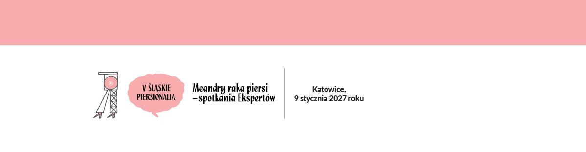 V ŚLĄSKIE PIERSIONALIA Meandry raka piersi — spotkania Ekspertów 2027